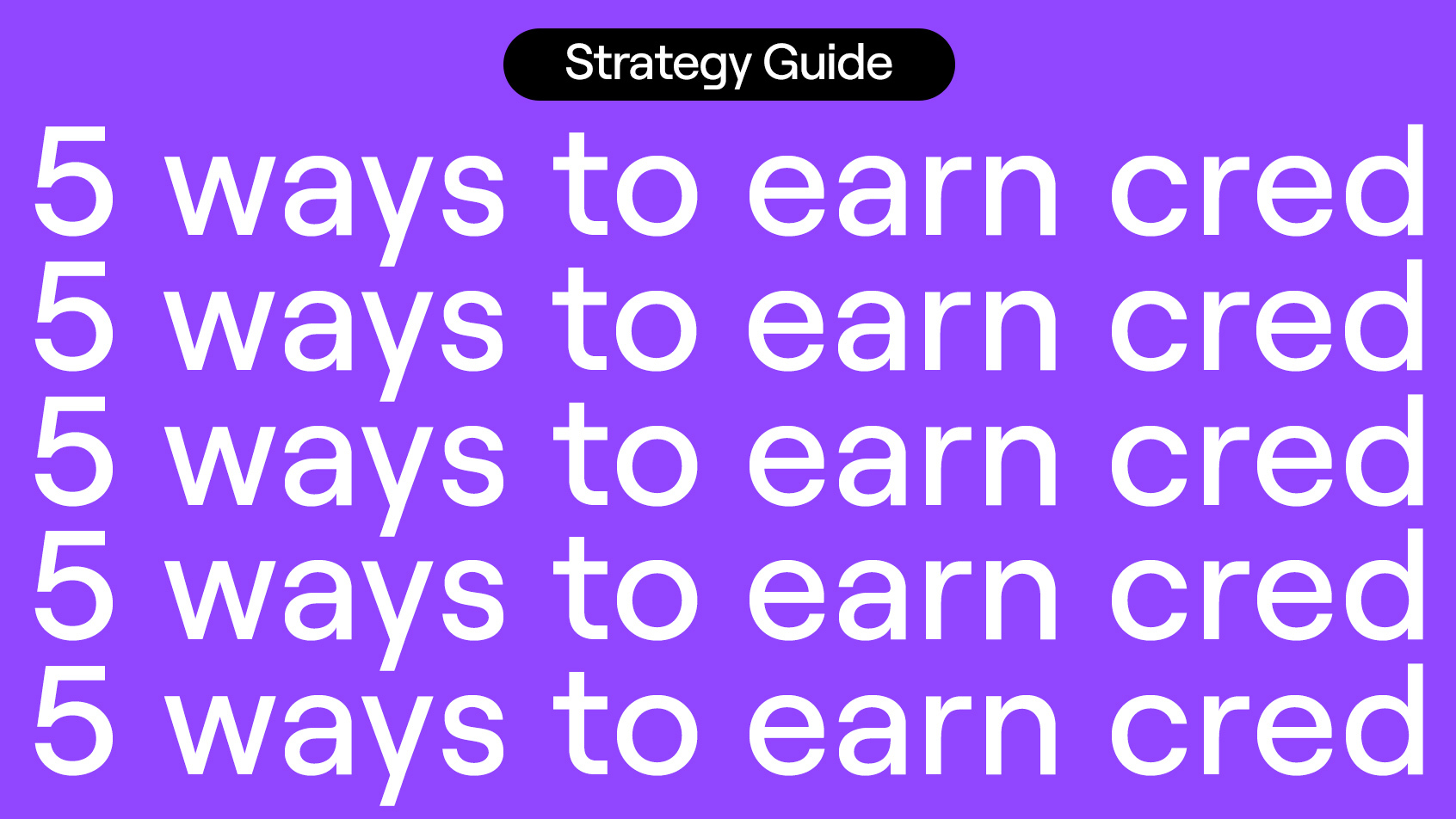 Strategy guide: 5 ways to earn cred